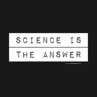 Science is The Answer T-Shirt
