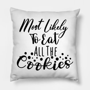 Most likely to eat all the Cookies Christmas Pillow