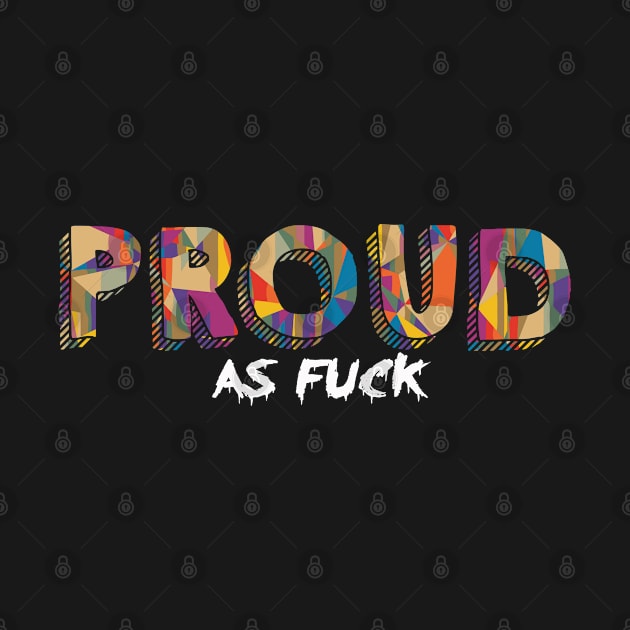 Proud as Fuck by vestiart