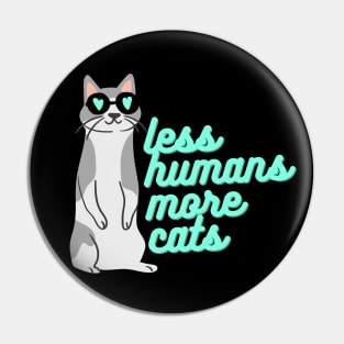 less humans more cats Pin