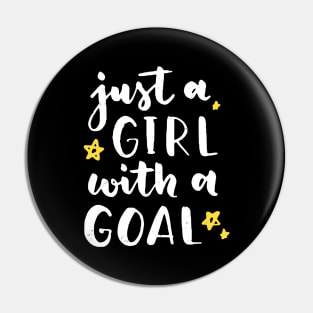 Just A Girl With A Goal Female Empowerment Pin