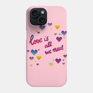 Love is all we need Phone Case