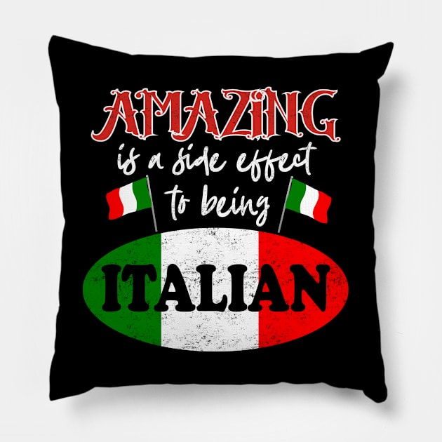 Italia Amazing Is A Side Effect To Being Italian Proud Italy Pillow by DesignFunk