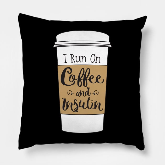 I Run on Coffee and Insulin Pillow by ybtee