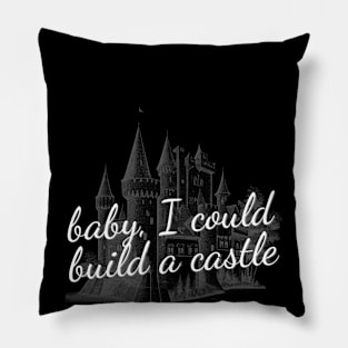 Baby, I could build a castle Pillow