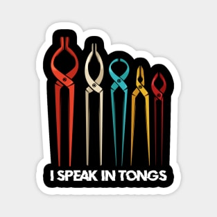 Blacksmith - I Speak In Tongs - Funny Blacksmith Saying Magnet