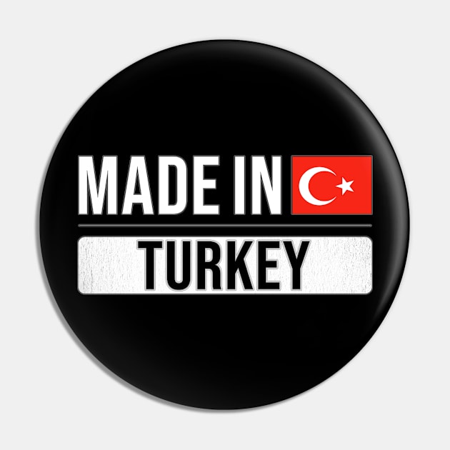 Made In Turkey - Gift for Turkish With Roots From Turkey Pin by Country Flags