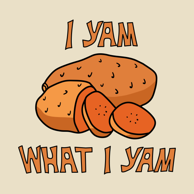 Disover I Yam What I Yam - I Yam What I Yam - T-Shirt