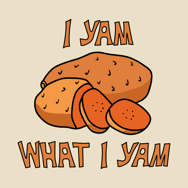 Discover I Yam What I Yam - I Yam What I Yam - T-Shirt