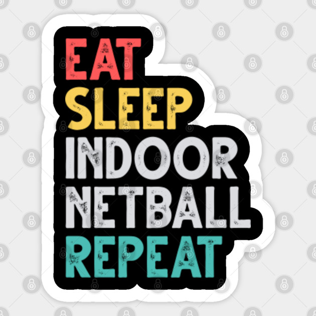 Eat Sleep Indoor Netball Repeat Funny Vintage Player Gift Idea For Women Men Sport Player Coach Team Sticker Teepublic