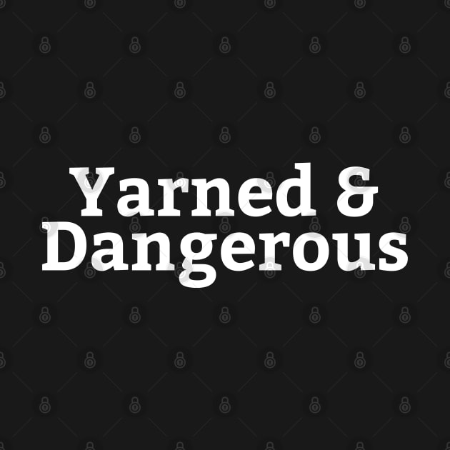 Yarned And Dangerous by HobbyAndArt