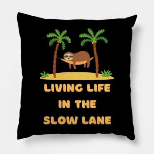 Living Life in The Slow Lane Pillow