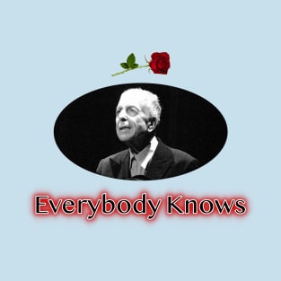 Everybody Knows T-Shirt