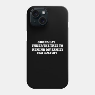 Gonna Go Lay Under The Tree Funny Christmas Gifts Phone Case