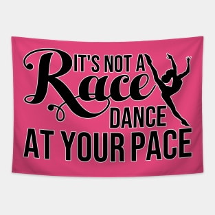 It's Not a Race, Dance at Your Pace Dance Lover T-Shirt Tapestry