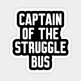 Captain of the struggle bus Magnet