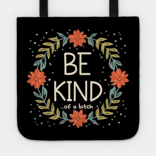 Be Kind Of A Bitch Funny Sarcastic Quote Tote