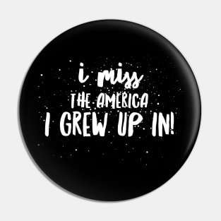 I Miss the AMERICA I GREW UP IN!!! Pin