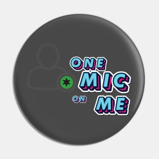 One Mic on me stack Pin