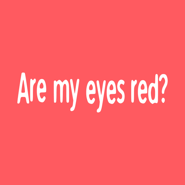 Are my eyes red? cannabijoy by cannabijoy