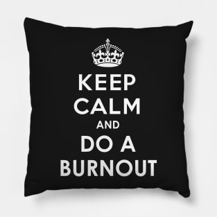 Keep Calm and do a Burnout Pillow