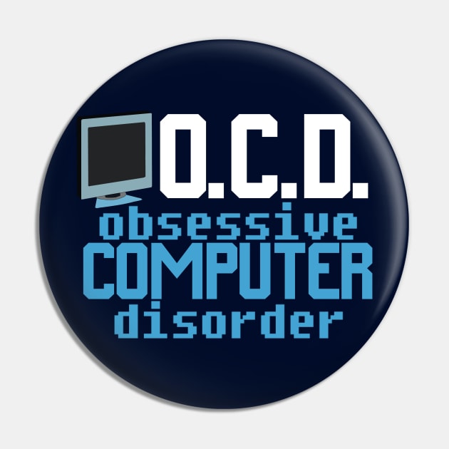 Obsessive Computer Disorder Pin by epiclovedesigns