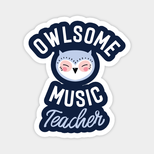 Owlsome Music Teacher Pun - Funny Gift Idea Magnet by BetterManufaktur