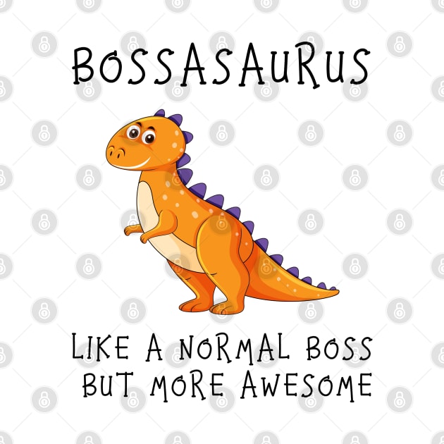 Bossasaurus, Like A Normal Boss by Zakzouk-store