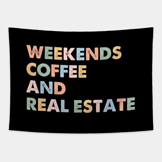 Funny Realtor Broker Agent Life Saying Weekends Coffee And Real Estate Tapestry by Nisrine
