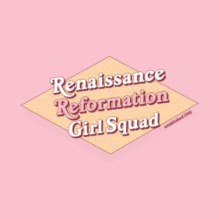 Renaissance Reformation Girl Squad T-Shirt