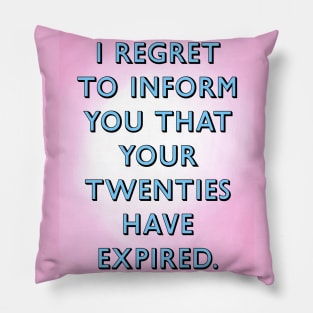 Twenties have expired Pillow