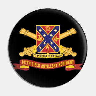 107th Field Artillery Regiment - DUI w Br - Ribbon X 300 Pin