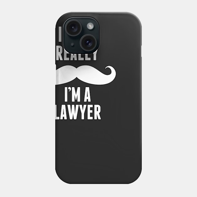 If You Really I’m A Lawyer – T & Accessories Phone Case by roxannemargot