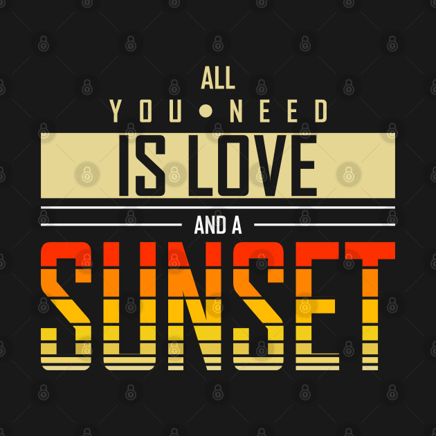 All You Need Is Love And Sunset by HassibDesign