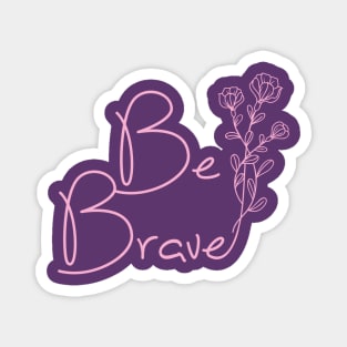 Be Brave by Moody Chameleon Magnet