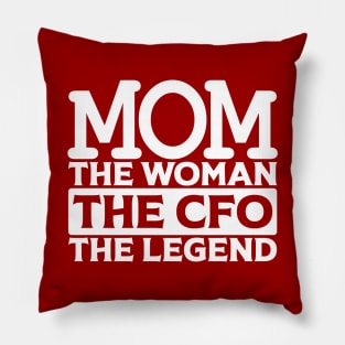 Mom The Woman The CFO The Legend Pillow