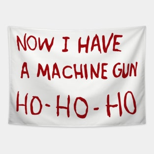 Now I Have A Machine Gun Ho Ho Ho Tapestry