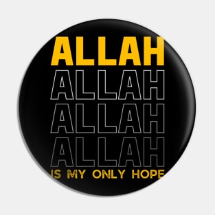 Allah is My Only Hope Pin