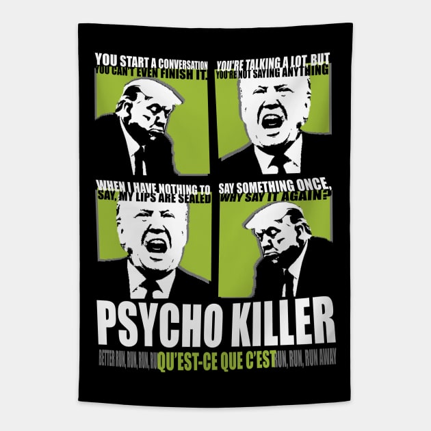 Trump Is Psycho Killer Tapestry by NeddyBetty