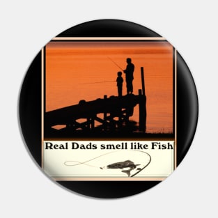 Real Dads smells like fish Pin