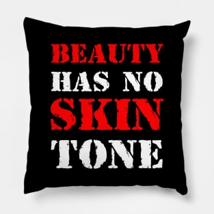 Beauty has no skin tone Pillow