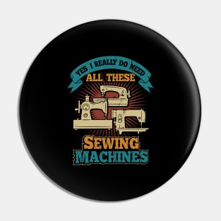 Yes I Really Do Need All These Sewing Machines Pin