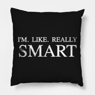 I'm Like Really Smart Pillow