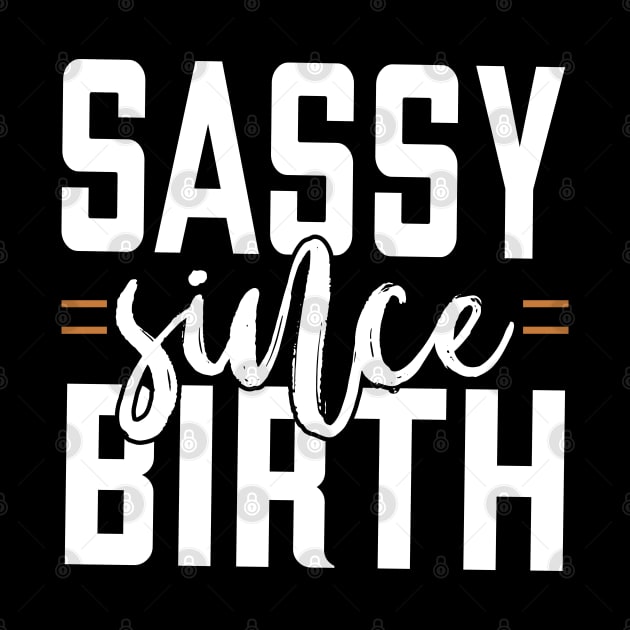 Sassy Since Birth by Tesszero