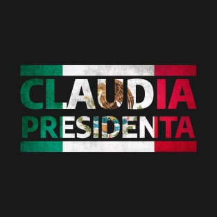 Claudia presidenta de Mexico T-Shirt