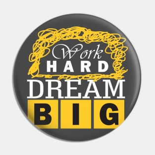 Work hard big dream Pin