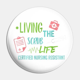 Living The Scrub Life Cna Nurse Certified Proud Passion Pin