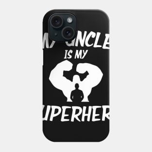 My Uncle Is My Superhero Phone Case