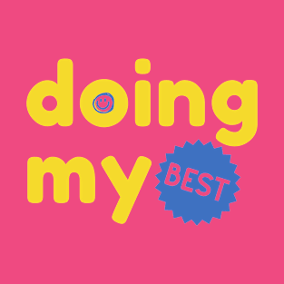 Doing my best! T-Shirt