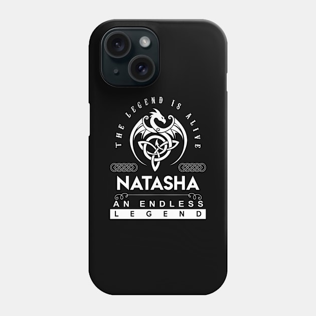 Natasha Name T Shirt - The Legend Is Alive - Natasha An Endless Legend Dragon Gift Item Phone Case by riogarwinorganiza